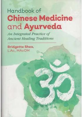 Handbook of Chinese Medicine and Ayurveda - An Integrated Practice of Ancient Healing Traditions