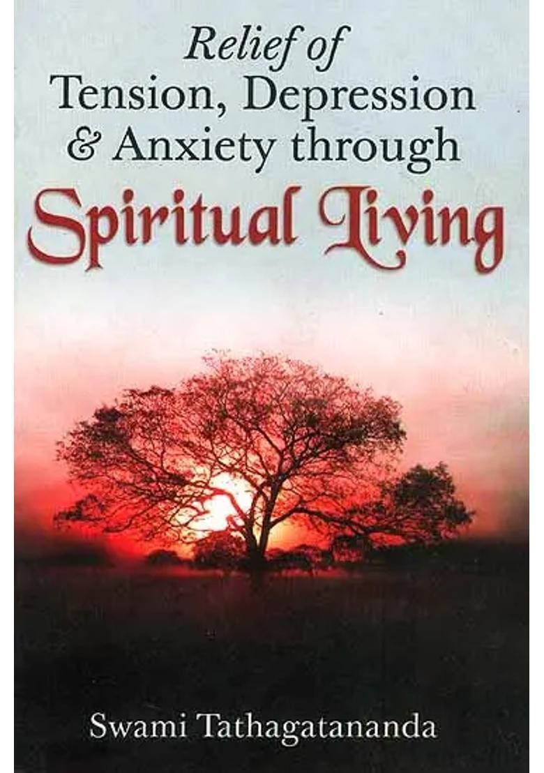 Relief of Tension, Depression and Anxiety Through Spiritual Living - Indya