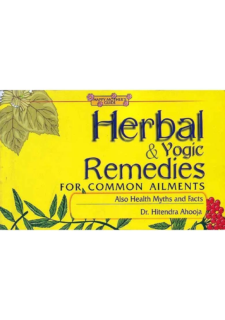 Herbal and Yogic Remedies For Common Ailments (Also Health Myths and Facts) - Indya