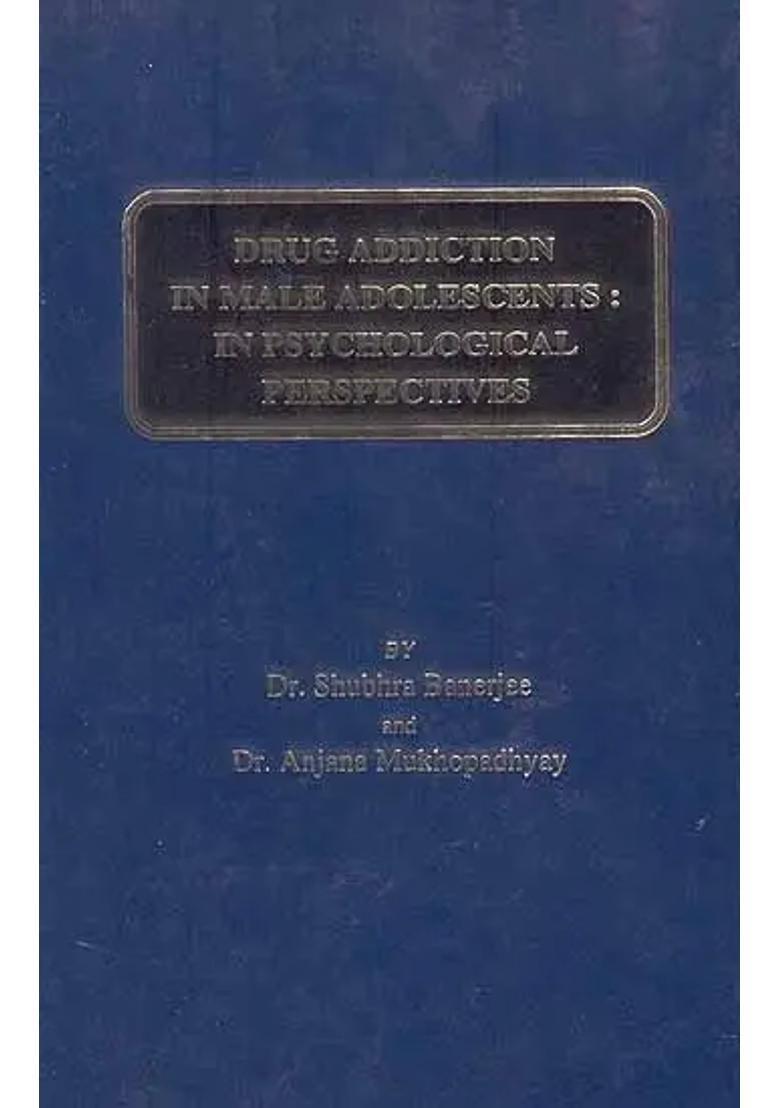 Drug Addiction In Male Adolescents In Psychological Perspectives - Indya