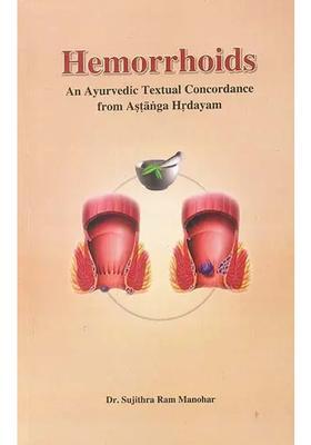 Hemorrhoids (An Ayurvedic Textual Concordance from Astanga Hrdayam) (Sanskrit Text with Transliteration and English Translation)