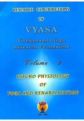 Research Contributions of Vyasa (Vol - II Psycho Physiology of Yoga and Rehabilitation)