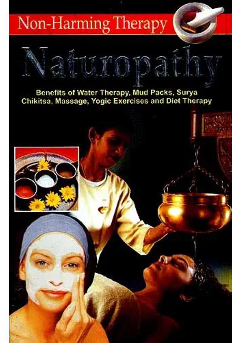 NATUROPATHY A Non-Harming Therapy (The Most natural way of keeping the body in order) - Indya