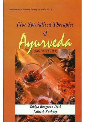 Five Specialised Therapies of Ayurveda Panca-Karma (Based on Ayurveda Saukhyam of Todarananda)