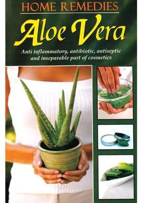 Home Remedies Aloe Vera Anti Inflammatory, Antibiotic, Antiseptic and Inseparable Part of Cosmetics