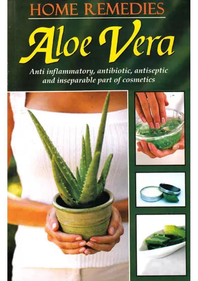 Home Remedies Aloe Vera Anti Inflammatory, Antibiotic, Antiseptic and Inseparable Part of Cosmetics - Indya