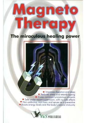 Magneto Therapy The Miraculous Healing Power