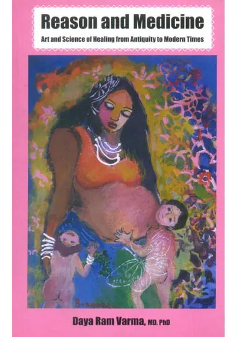 Reason and Medicine (Art and Science of Healing from Antiquity to Modern Times) - Indya