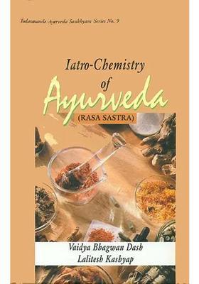 Iatro- Chemistry of Ayurveda Rasa Sastra (Based on Ayurveda Saukhyam of Todarananda)