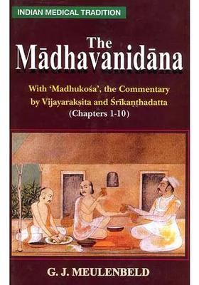 The Madhavanidana (With Madhukosa, the Commentary by Vijayaraksita and Srikanthadatta (Chapeters 1-10)