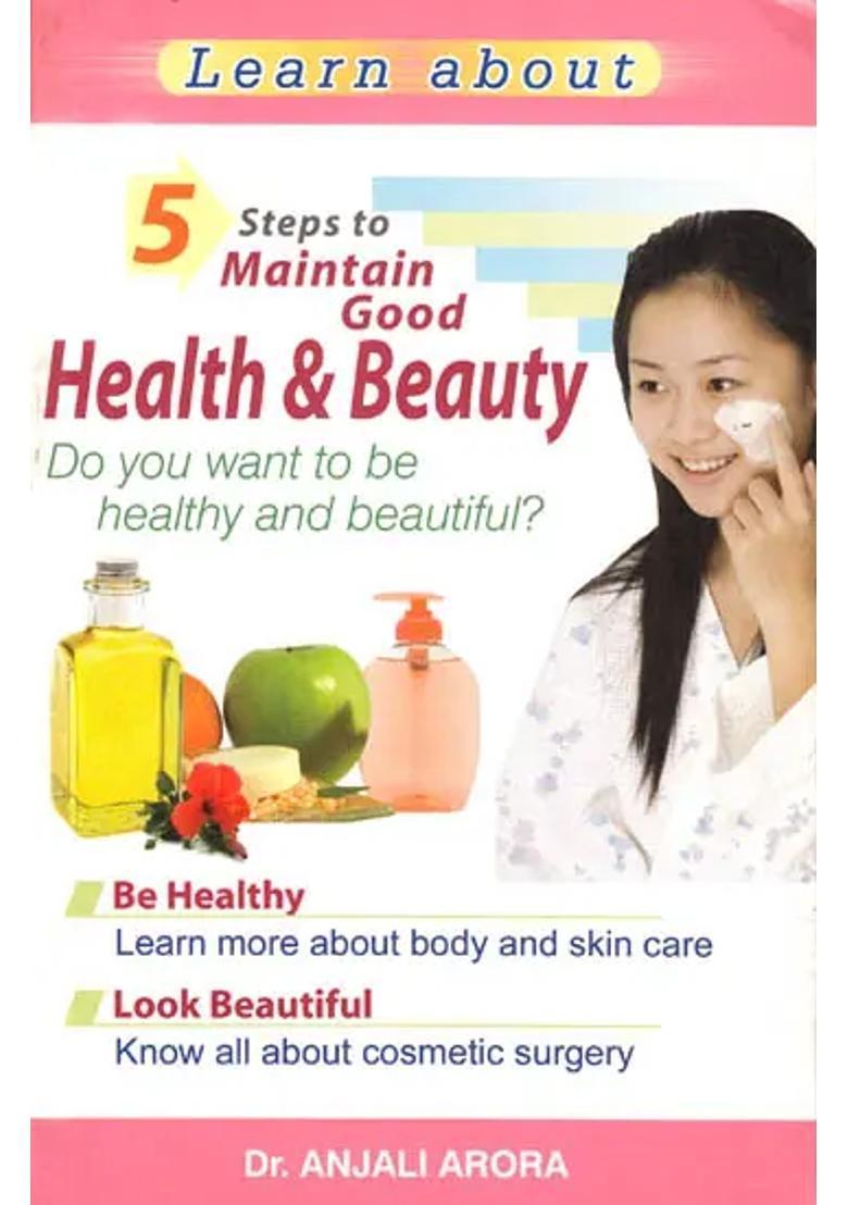 Learn About 5 Steps to Maintain Good Health and Beauty (Do You Want to be Healthy and Beautiful) - Indya