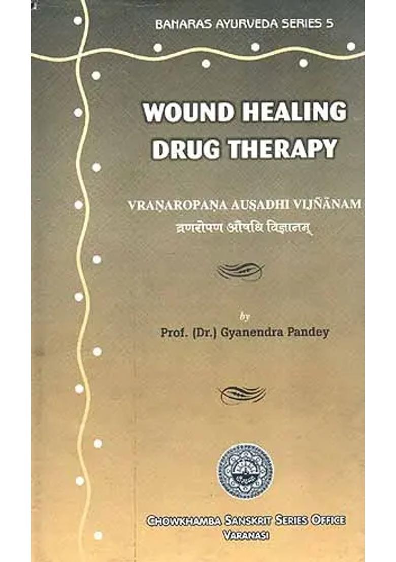 Wound Healing Drug Therapy Vranaropana Ausadhi Vijnanam - Indya