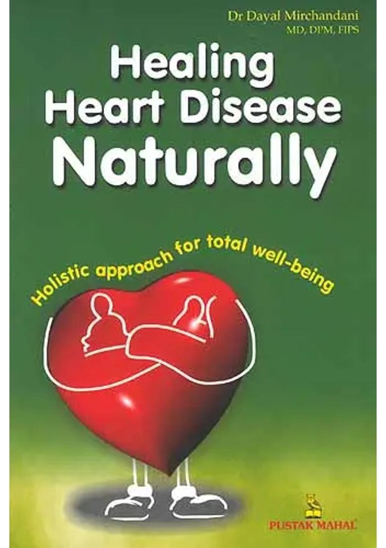 Healing Heart Disease Naturally Holistic techniques for total well-being - Indya
