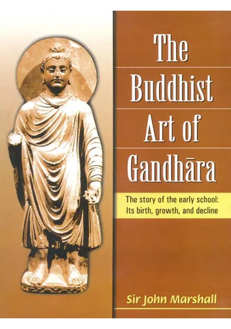 The Buddhist Art of Gandhara (The story of the early school: Its birth, growth and decline) - Indya