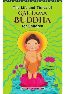 The Life and Times of Gautam Buddha for Children