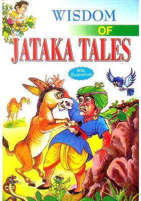 Wisdom of Jataka Tales (Collection of Stories Related to The Previous Births of Lord Buddha)