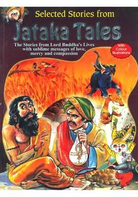 Selected Stories from Jataka Tales: The Stories from Lord Buddha
