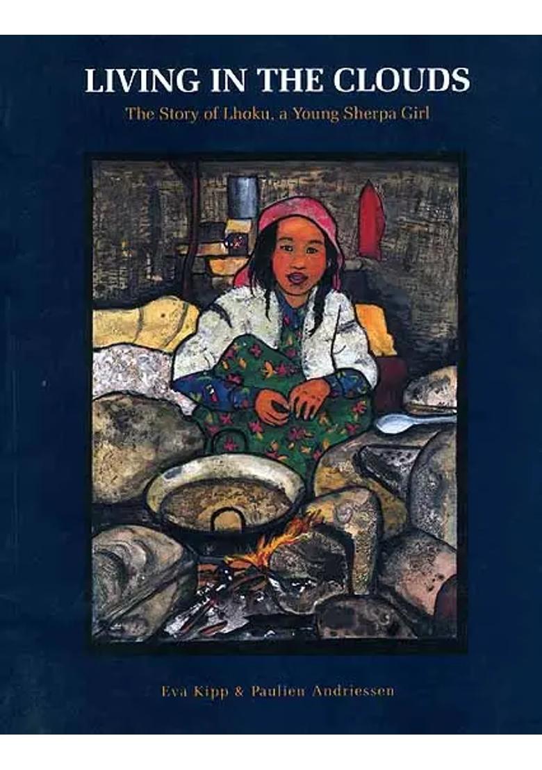 Living in the Clouds: The Story of Lhoku, a Young Sherpa Girl - Indya