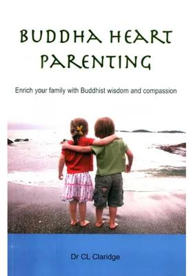 Buddha Heart Parenting- Enrich Your Family with Buddhist Wisdom and Compassion