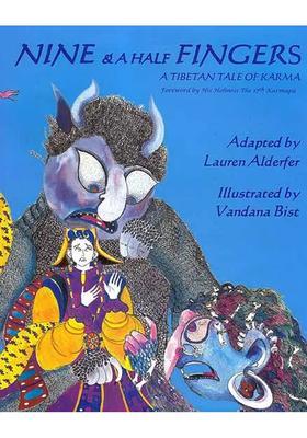 Nine and A Half Fingers (A Tibetan Tale of Karma) (Forward by His Holiness The 17th Karmapa)