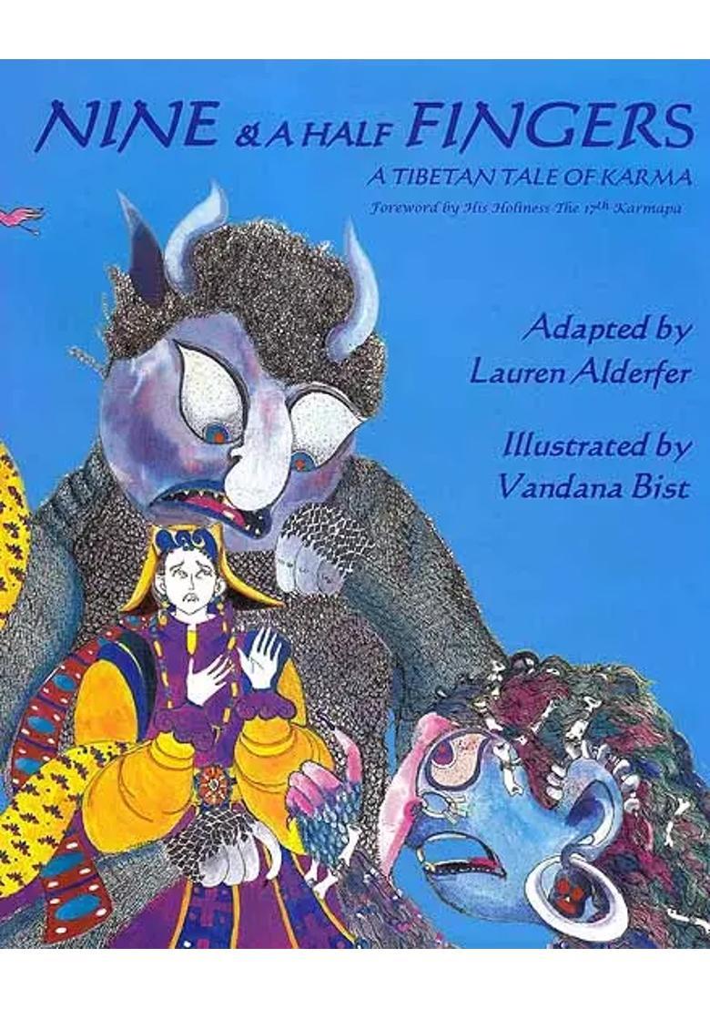 Nine and A Half Fingers (A Tibetan Tale of Karma) (Forward by His Holiness The 17th Karmapa) - Indya