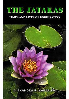 The Jatakas (Times and Lives of Bodhisattva)
