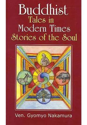 Buddhist Tales in Modern Times Stories of the Soul