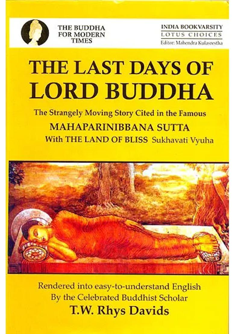 The Last Days Of Lord Buddha: The Strangely Moving Story Cited In The Mahaparnibbana Sutta with The Land of Bliss - Indya