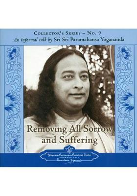 Removing All Sorrow and Suffering (Audio CD) | Sri Sri Paramahansa Yogananda Yogada Satsanga Society of India (2006) Duration: 48.23 Minutes