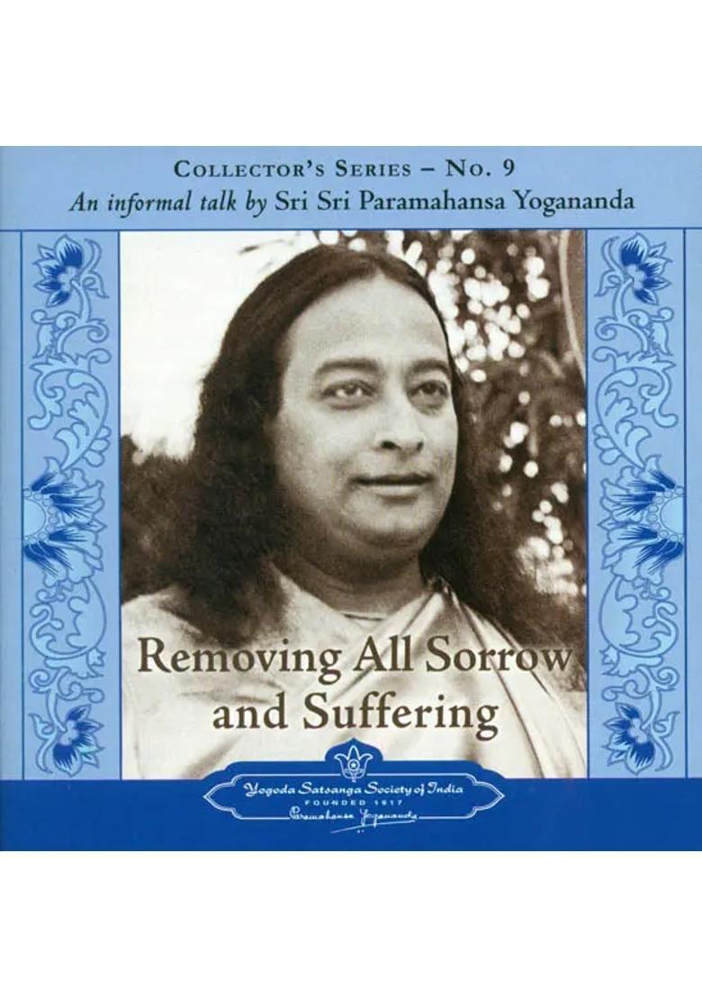 Removing All Sorrow and Suffering (Audio CD) | Sri Sri Paramahansa Yogananda Yogada Satsanga Society of India (2006) Duration: 48.23 Minutes - Indya