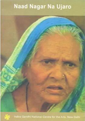 Naad Nagar Na Ujaro (DVD) | Shyam Sharma Indira Gandhi National Centre for The Arts 1 hr. 13 second Approx