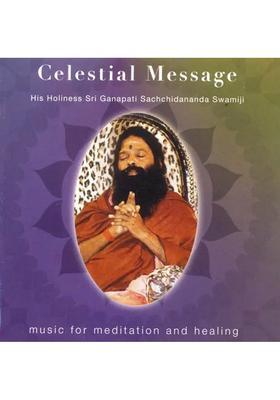 Celestial Message : Music for Meditation and Healing (Audio CD) | His Holiness Sri Ganapati Sachchidanada Swamiji Avadhoota Datta Peetham (2009) 55 min 84 sec
