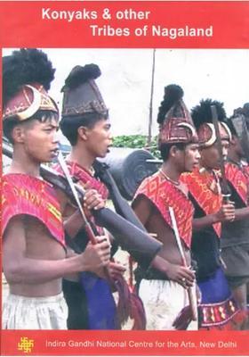 Konyaks and Other Tribes of Nagaland (DVD) | Sujit Chakraborty Indira Gandhi National Centre for the Arts, New Delhi 57 Minutes 52 Seconds Approx