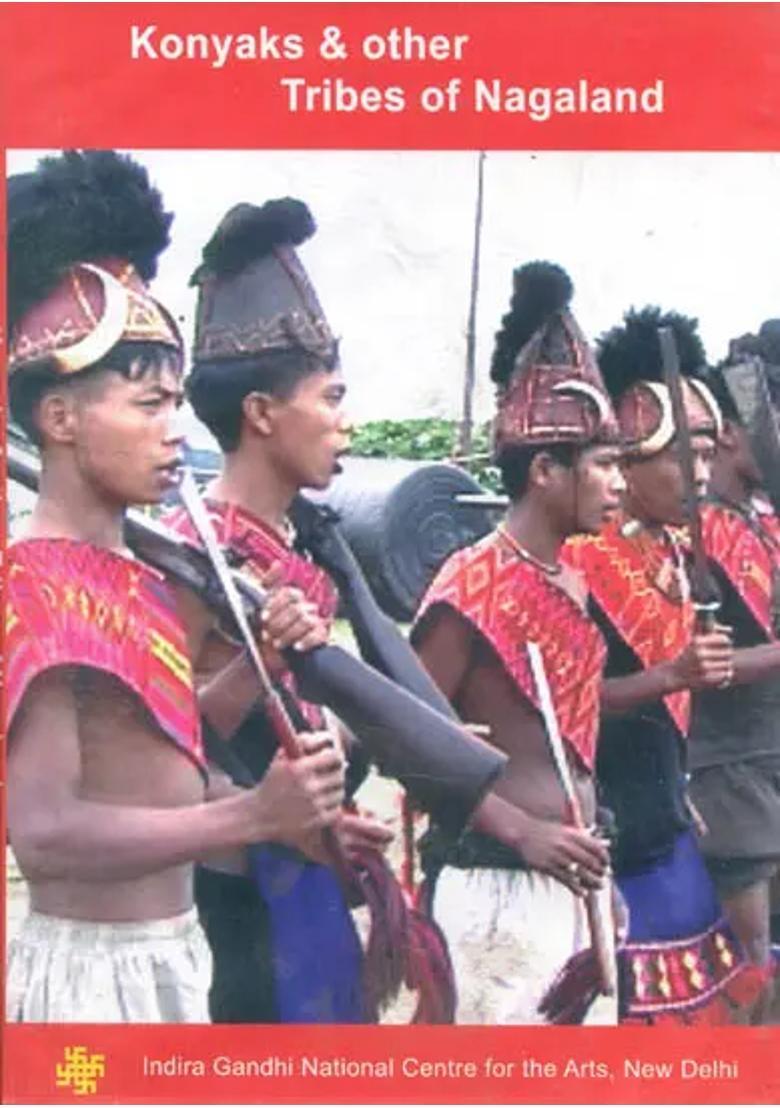 Konyaks and Other Tribes of Nagaland (DVD) | Sujit Chakraborty Indira Gandhi National Centre for the Arts, New Delhi 57 Minutes 52 Seconds Approx - Indya
