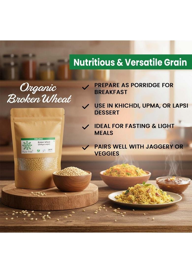 Pure Tree Certified Organic Wheat Daliya Lapsi | 850 G | Broken Bulgur Wheat | Godhuma Daliya | Gehoon | For Upma, Porridge, Khichdi