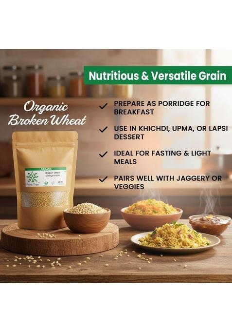 Pure Tree Certified Organic Wheat Daliya Lapsi | 850 G | Broken Bulgur Wheat | Godhuma Daliya | Gehoon | For Upma, Porridge, Khichdi