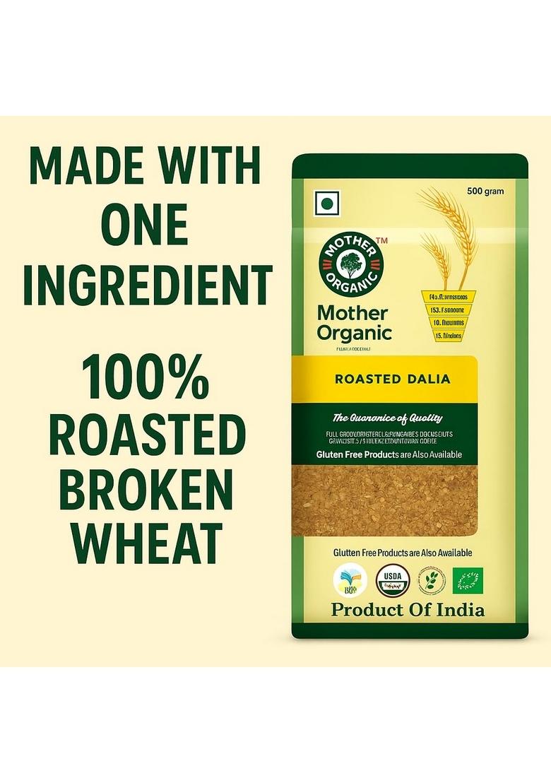 Mother Organic Roasted Dalia | 100% Certified Organic Cracked Wheat | High Fibre, Protein-Rich & Ready-To-Cook Breakfast Cereal | No Pesticides, No Chemicals | Product Of India (1 Kg)
