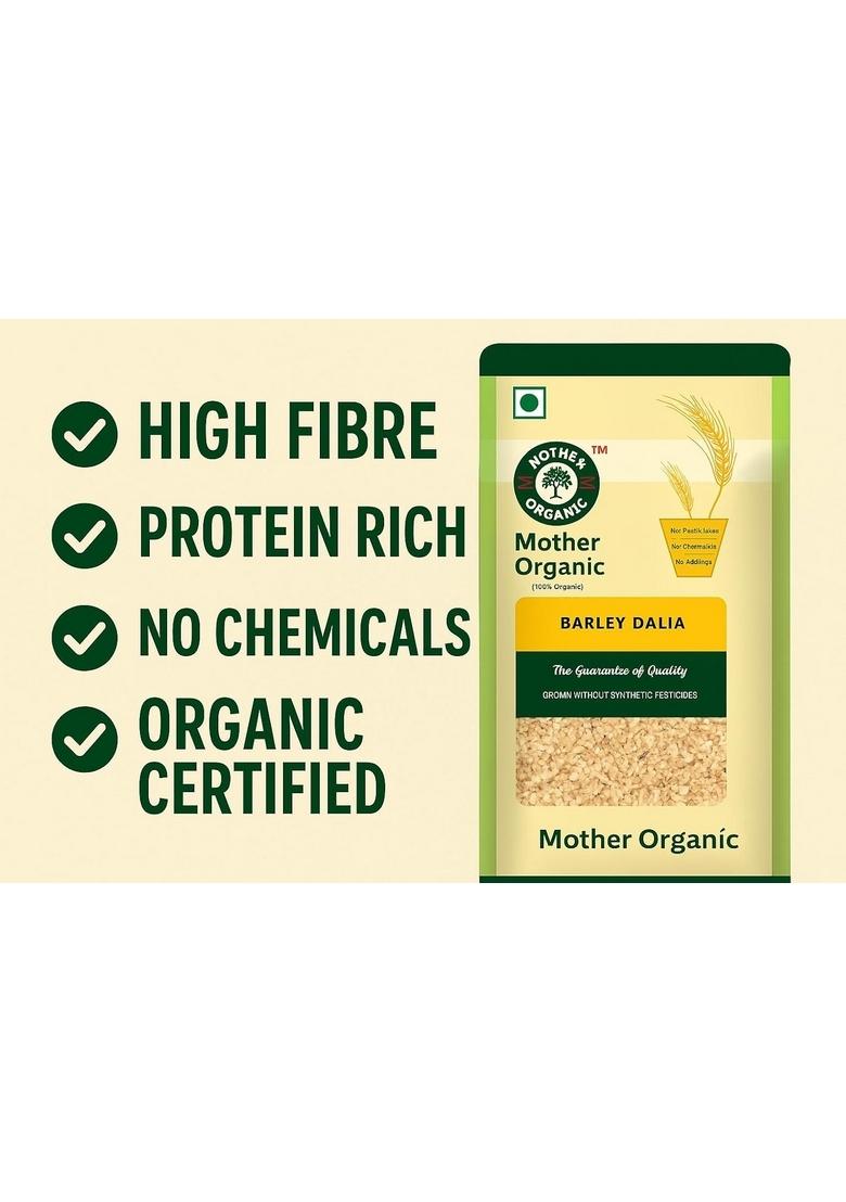 Mother Organic Barley Dalia | 100% Certified Organic Cracked Barley Grain | No Chemicals, No Pesticides | High Fibre & Protein-Rich Breakfast Cereal | Ideal For Weight Loss & Digestion | Product Of India (500 Gram)