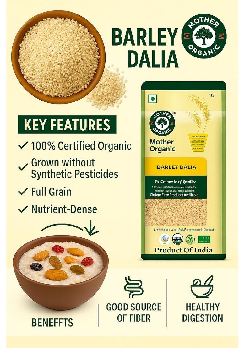 Mother Organic Barley Dalia | 100% Certified Organic Cracked Barley Grain | No Chemicals, No Pesticides | High Fibre & Protein-Rich Breakfast Cereal | Ideal For Weight Loss & Digestion | Product Of India (500 Gram)