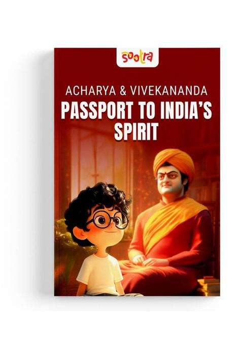 Acharya & Swami Vivekananda - Passport To India's Spirit: An Inspiring Story Book For Kids On Pride, Purpose & Possibility | Rooted In Indian Culture & Heritage | Perfect Read For Ages 2-10  (Paperback, Sootra)